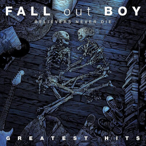 Fall Out Boy - Believers Never Die: The Greatest Hits