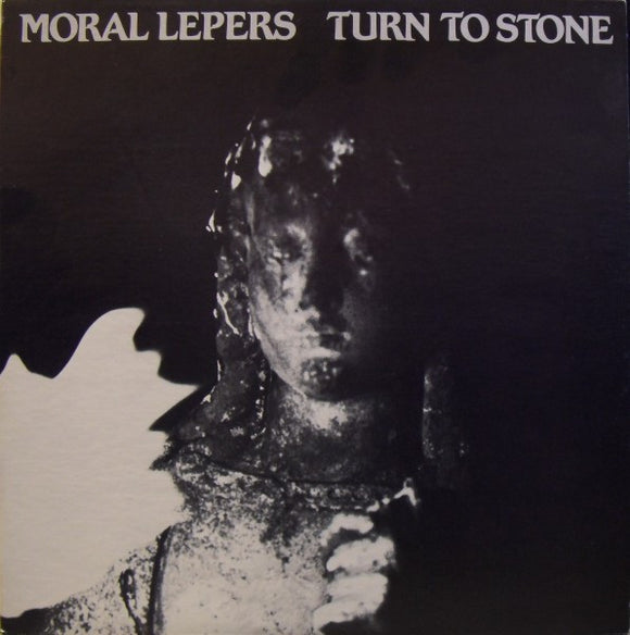Moral Lepers - Turn To Stone
