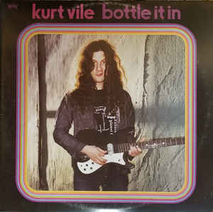 Vile, Kurt - Bottle It In