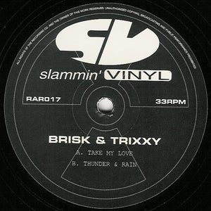 Brisk & Trixxy - Take My Love / Thunder & Rain