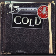 Cold - 13 Ways to Bleed On Stage