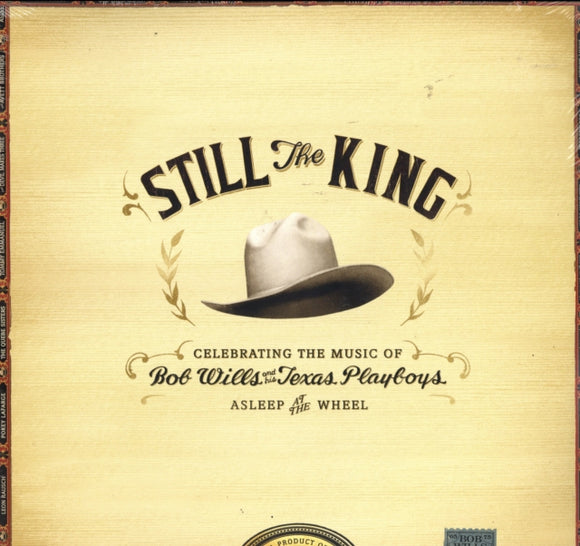 Asleep at the Wheel - Still the King: Celebrating the Music of Bob Willis and his Texas Playboys