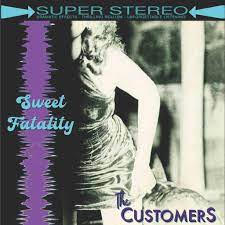 The Customers - Sweet Fatality