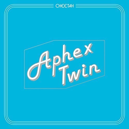 Aphex Twin - Cheetah EP