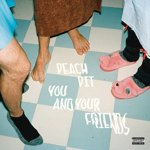 Peach Pit - You and Your Friends