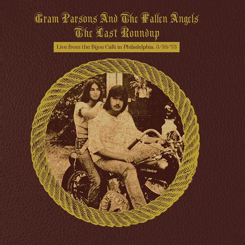 Gram Parsons and The Fallen Angels -The Last Roundup: Live from the Bijou Café in Philadelphia March 16th 1973
