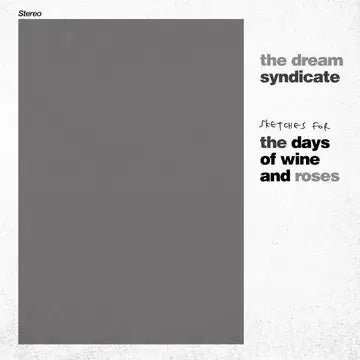 The Dream Syndicate - Sketches for the Days of Wine and Roses