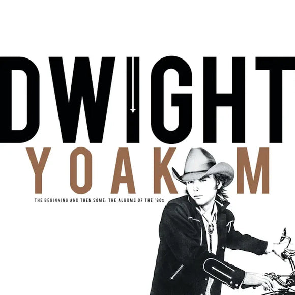 Dwight Yoakam - The Beginning And Then Some: The Albums Of The ‘80s
