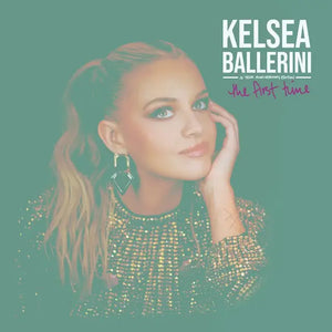 Kelsea Ballerini - The First Time