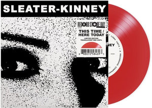 Sleater-Kinney - This Time / Here Today