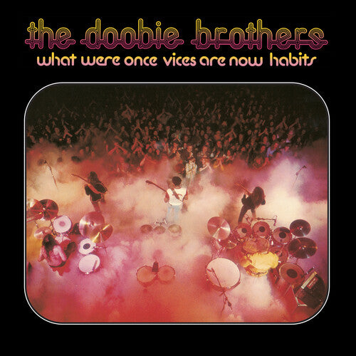 The Doobie Brothers - What Were Once Vices Are Now Habits