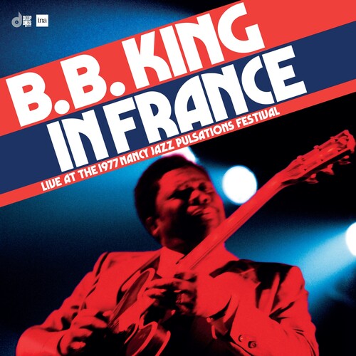 B.B. King - In France: Live At The Nancy Jazz Pulsations Festival 1977