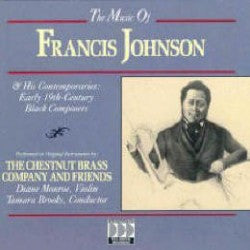 Francis Johnson - The Chestnut Brass Company - The Music Of Francis Johnson