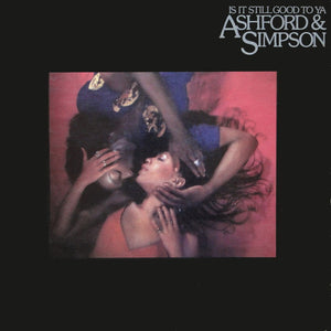 Ashford & Simpson - Is It Still Good To Ya