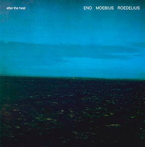 Eno, Moebius, Roedelius - After The Heat