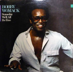 Bobby Womack - Someday We'll All Be Free