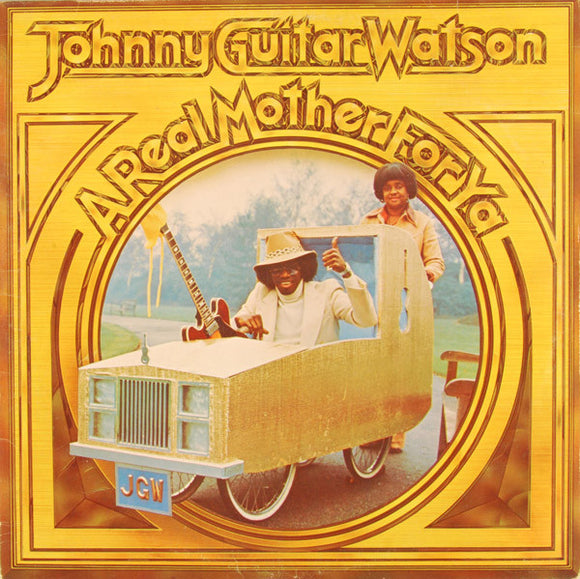 Johnny Guitar Watson - A Real Mother For Ya