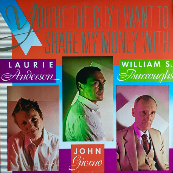 Laurie Anderson / John Giorno / William S. Burroughs - You're The Guy I Want To Share My Money With
