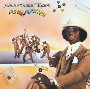 Johnny Guitar Watson - Johnny "Guitar" Watson And The Family Clone