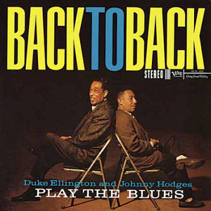 Duke Ellington & Johnny Hodges - Back To Back