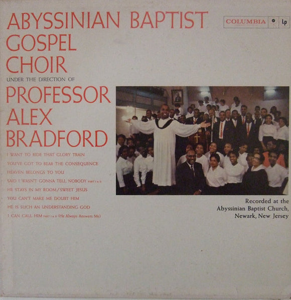 The Abyssinian Baptist Gospel Choir - The Abyssinian Baptist Gospel Choir Under The Direction Of Professor Alex Bradford