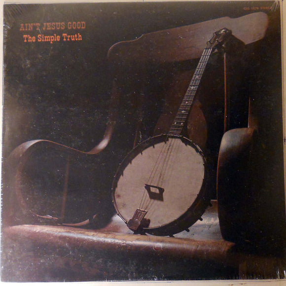 The Simple Truth - Ain't Jesus Good