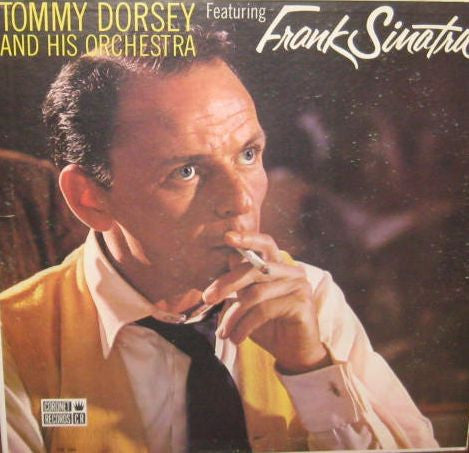 Frank Sinatra - Tommy Dorsey And His Orchestra Featuring Frank Sinatra