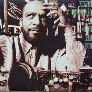 Grover Washington, Jr. - Then And Now