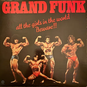 Grand Funk Railroad - All The Girls In The World Beware !!!