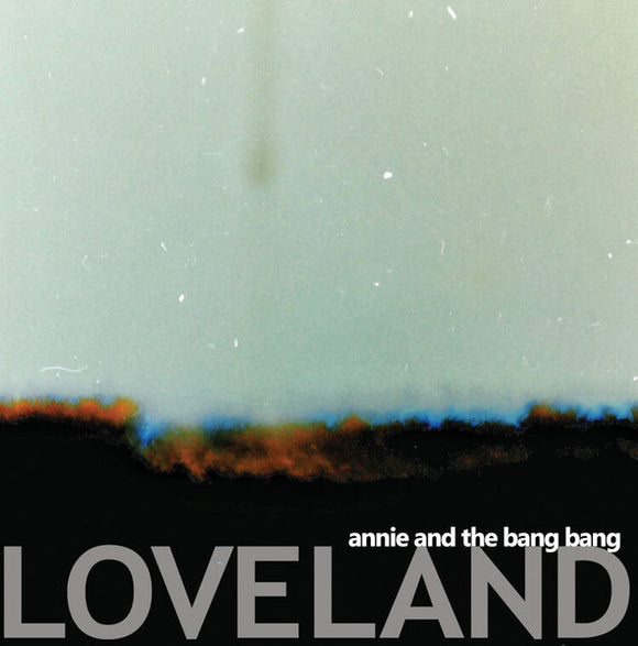 Annie And The Bang Bang - Loveland