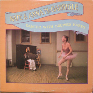 Kate & Anna McGarrigle - Dancer With Bruised Knees