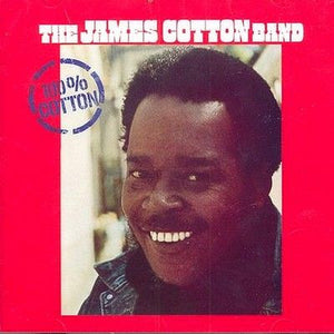 The James Cotton Band - 100% Cotton