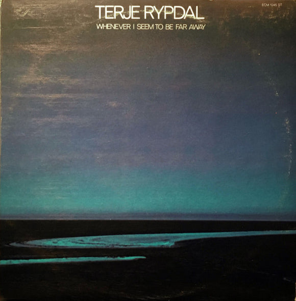 Terje Rypdal - Whenever I Seem To Be Far Away