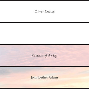 Oliver Coates / John Luther Adams - Canticles Of The Sky