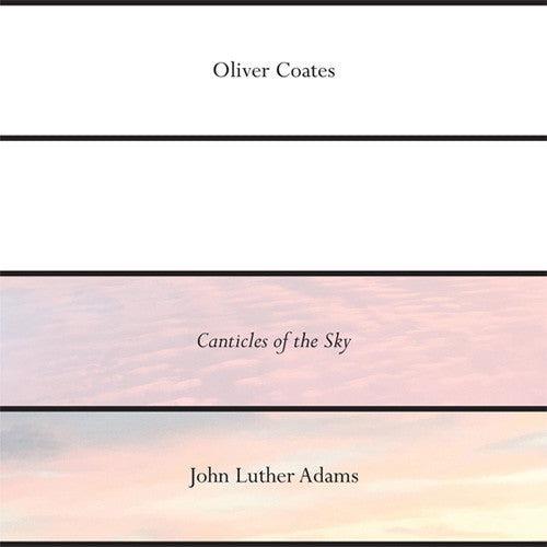 Oliver Coates / John Luther Adams - Canticles Of The Sky