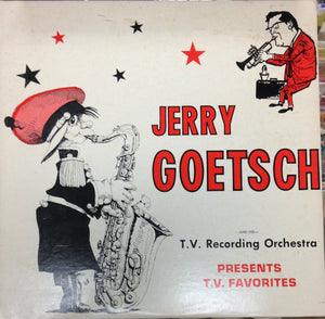 Jerry Goetsch And His Orchestra - Presents T.V. Favorites