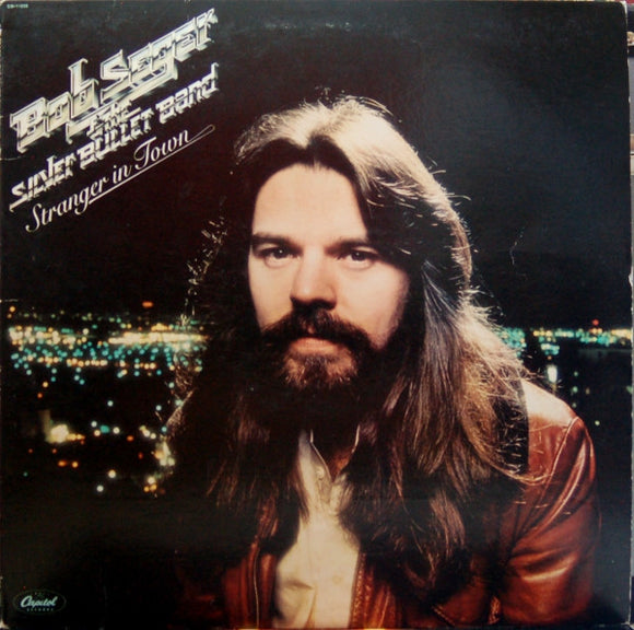 Bob Seger And The Silver Bullet Band - Stranger In Town