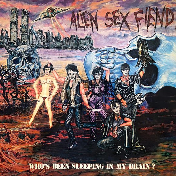 Alien Sex Fiend - Who's Been Sleeping In My Brain?