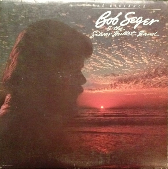 Bob Seger And The Silver Bullet Band - The Distance