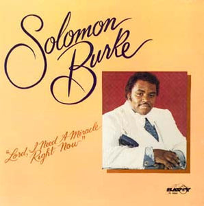 Solomon Burke - Lord, I Need A Miracle Right Now