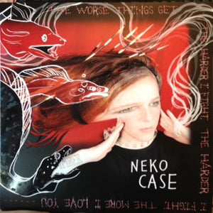 Neko Case - The Worse Things Get, The Harder I Fight...