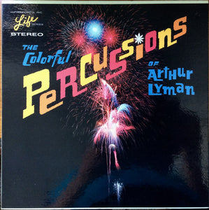 Arthur Lyman - The Colorful Percussions Of Arthur Lyman