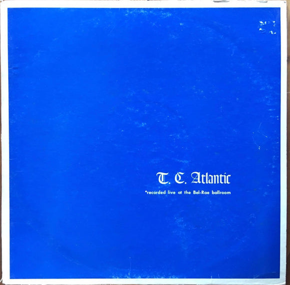 T.C. Atlantic - Recorded Live At The Bel-Rae Ballroom