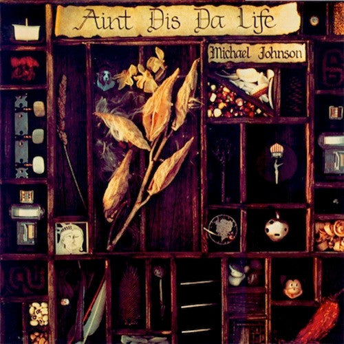 Michael Johnson - Ain't Dis Da Life