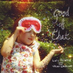 Lucy Michelle & The Velvet Lapelles - Good Of That
