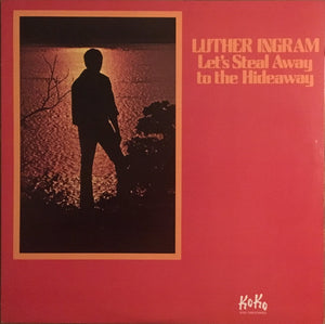 Luther Ingram - Let's Steal Away To The Hideaway