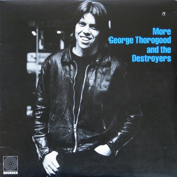 George Thorogood & The Destroyers - More George Thorogood And The Destroyers