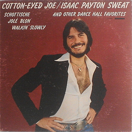 Isaac Payton Sweat - Cotton-Eyed Joe And Other Dance Hall Favorites