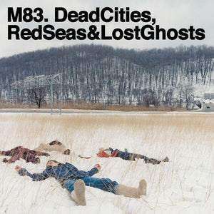 M83 - Dead Cities, Red Seas & Lost Ghosts – SolSta Records