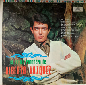 Alberto Vázquez - El Estilo Ranchero De Alberto Vázquez